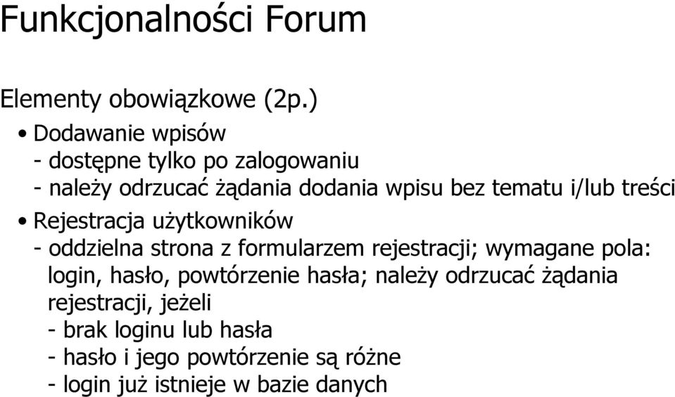 i/lub treści Rejestracja użytkowników - oddzielna strona z formularzem rejestracji; wymagane pola: