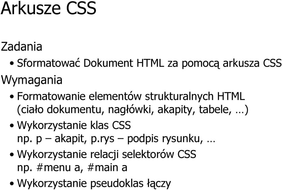 akapity, tabele, ) Wykorzystanie klas CSS np. p akapit, p.