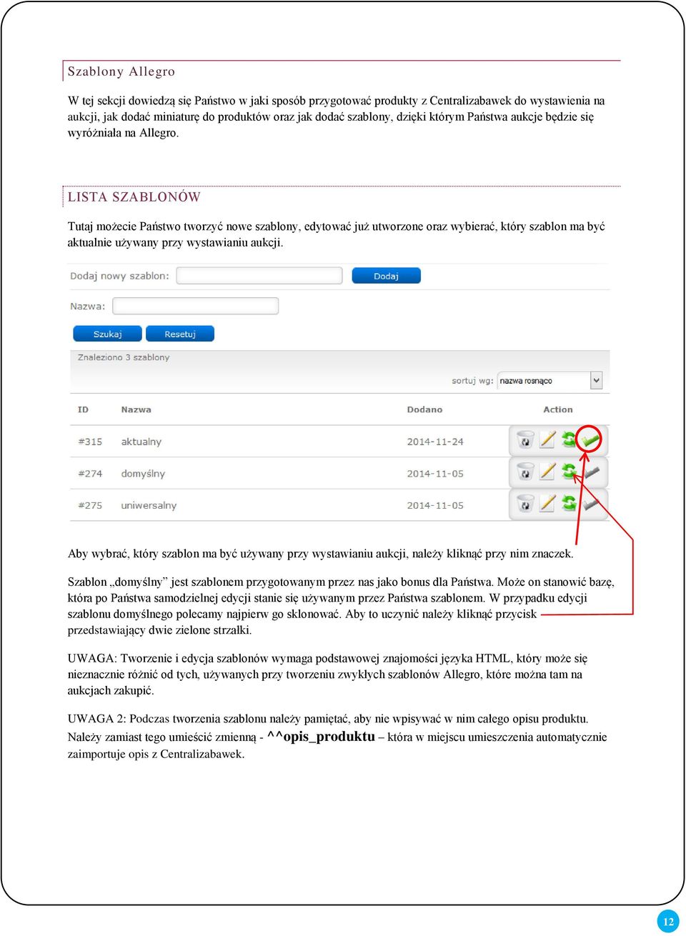 LISTA SZABLONÓW Tutaj możecie Państwo tworzyć nowe szablony, edytować już utworzone oraz wybierać, który szablon ma być aktualnie używany przy wystawianiu aukcji.