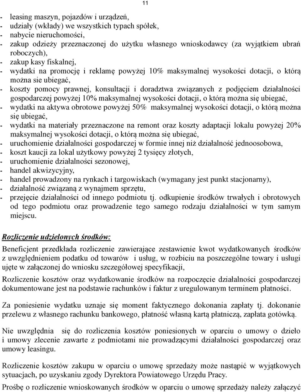 podjęciem działalności gospodarczej powyżej 10% maksymalnej wysokości dotacji, o którą można się ubiegać, - wydatki na aktywa obrotowe powyżej 50% maksymalnej wysokości dotacji, o którą można się