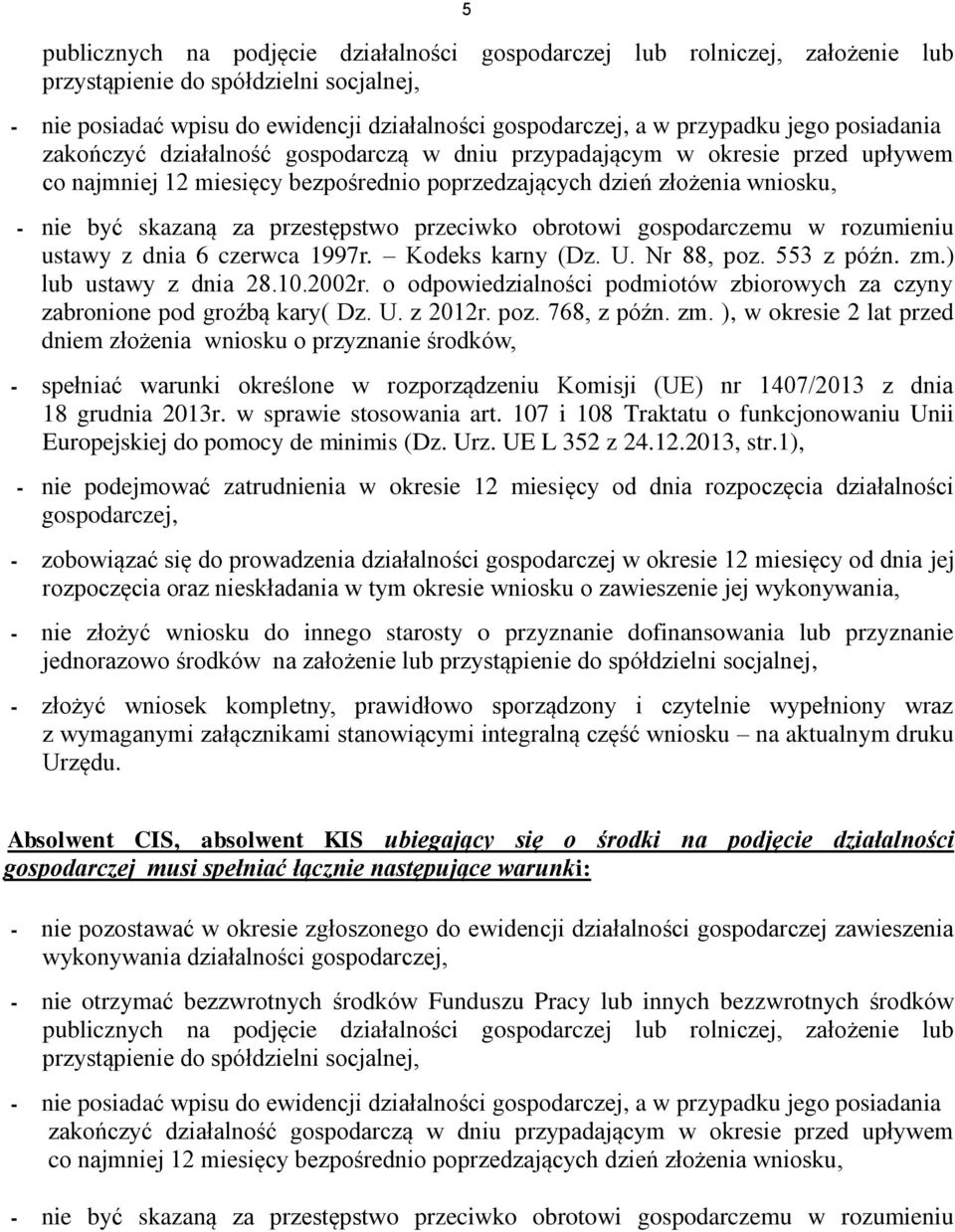 przestępstwo przeciwko obrotowi gospodarczemu w rozumieniu ustawy z dnia 6 czerwca 1997r. Kodeks karny (Dz. U. Nr 88, poz. 553 z późn. zm.) lub ustawy z dnia 28.10.2002r.