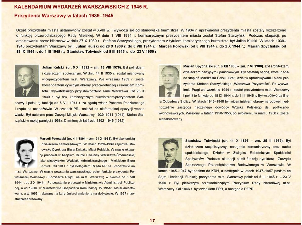 Podczas okupacji, po aresztowaniu przez Niemców w dniu 27 X 1939 r. Stefana Starzyńskiego, prezydentem z tytułem komisarycznego burmistrza był Julian Kulski.