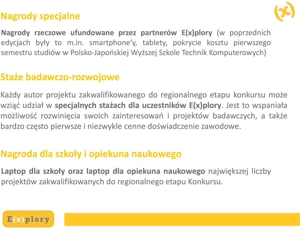 zakwalifikowanego do regionalnego etapu konkursu może wziąć udział w specjalnych stażach dla uczestników E(x)plory.