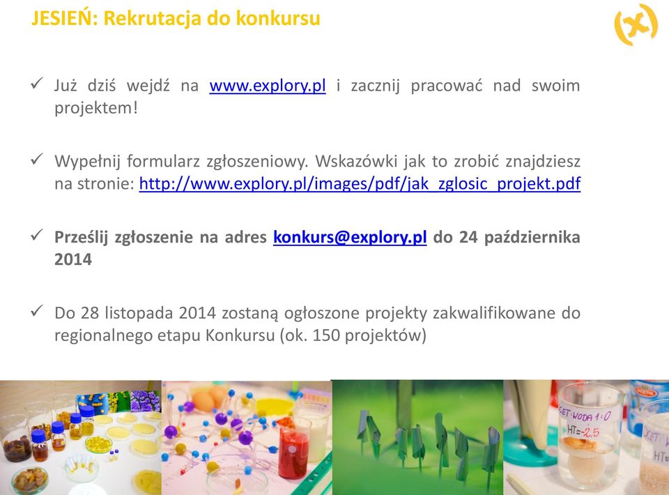 pl/images/pdf/jak_zglosic_projekt.pdf Prześlij zgłoszenie na adres konkurs@explory.