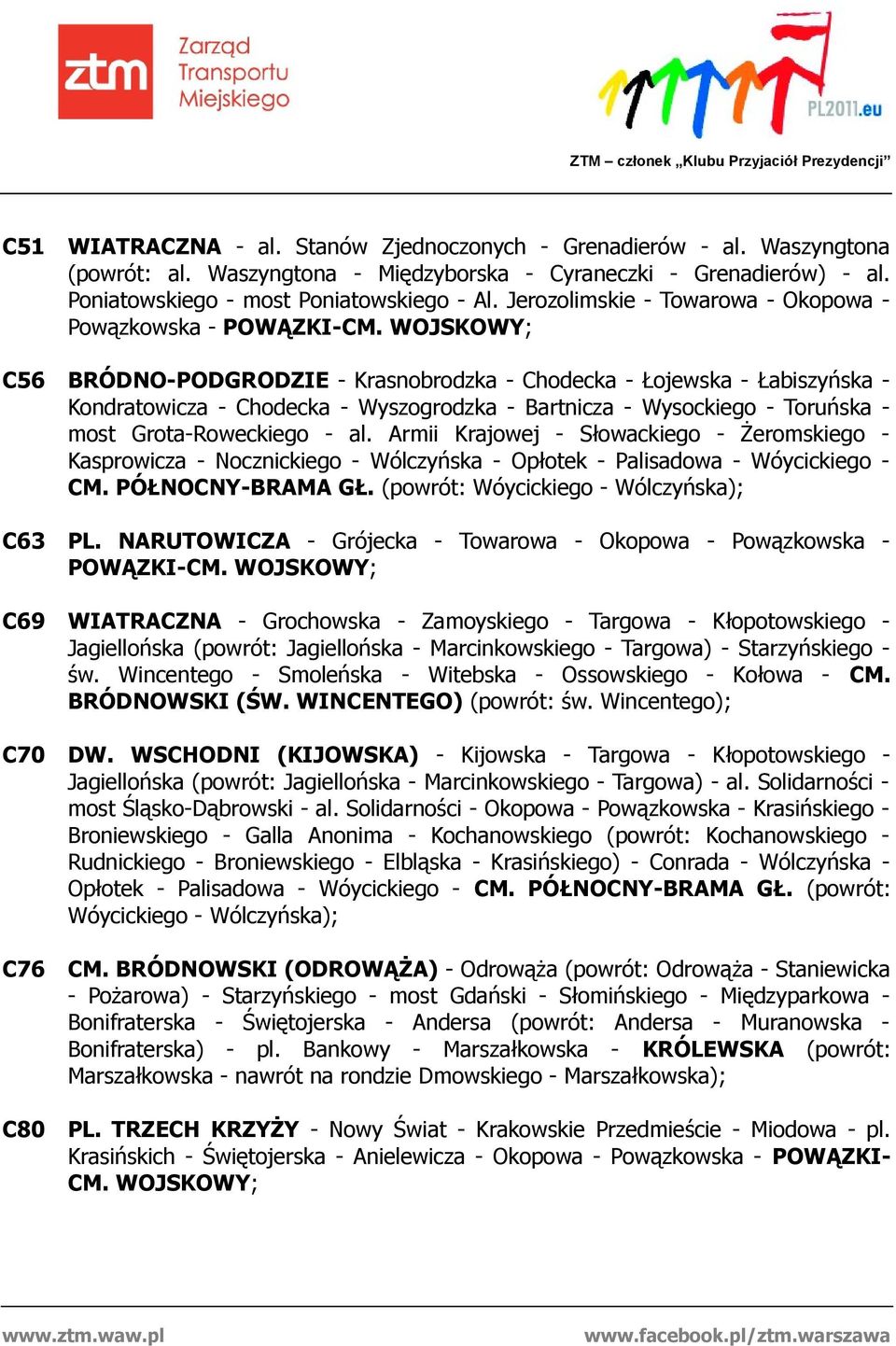 WOJSKOWY; C56 BRÓDNO-PODGRODZIE - Krasnobrodzka - Chodecka - Łojewska - Łabiszyńska - Kondratowicza - Chodecka - Wyszogrodzka - Bartnicza - Wysockiego - Toruńska - most Grota-Roweckiego - al.