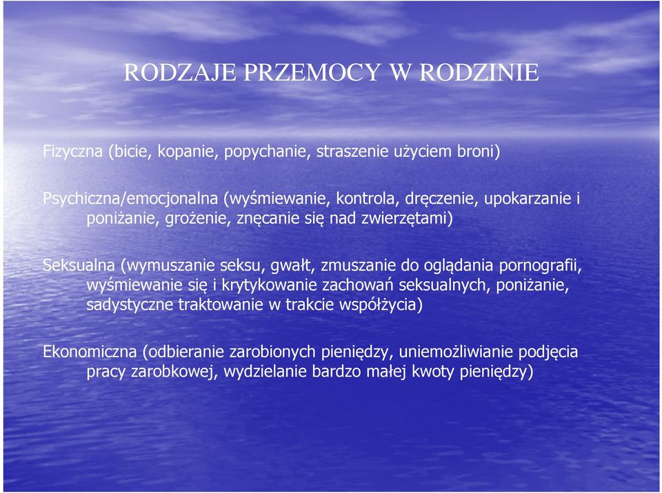 do oglądania pornografii, wyśmiewanie się i krytykowanie zachowań seksualnych, poniżanie, sadystyczne traktowanie w trakcie