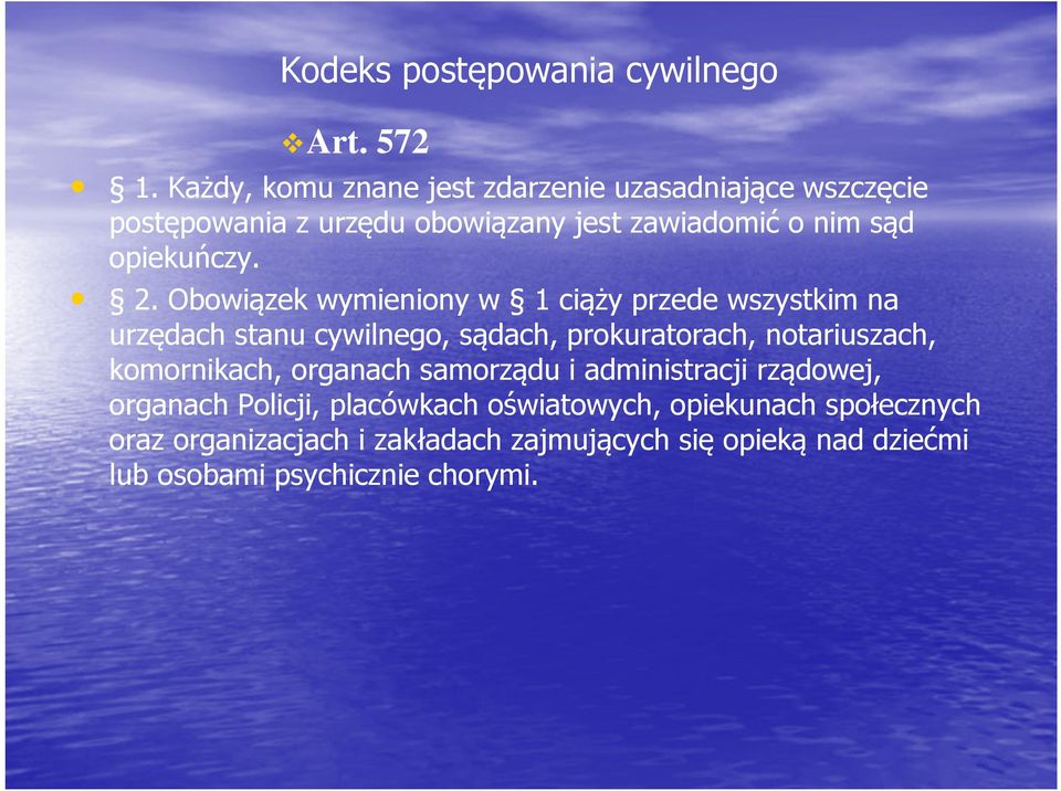 2. Obowiązek wymieniony w 1 ciąży przede wszystkim na urzędach stanu cywilnego, sądach, prokuratorach, notariuszach,