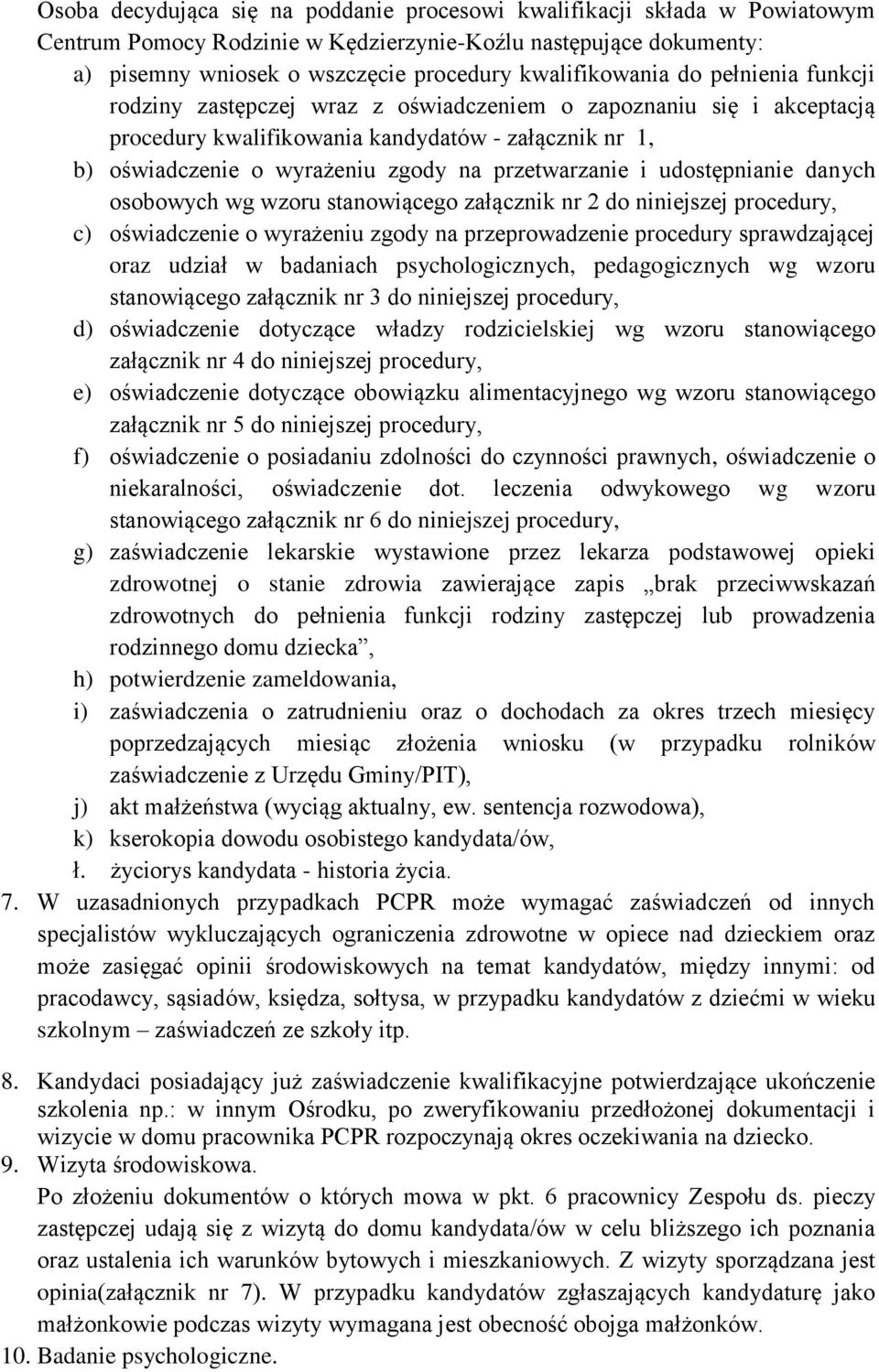 udostępnianie danych osobowych wg wzoru stanowiącego załącznik nr 2 do niniejszej procedury, c) oświadczenie o wyrażeniu zgody na przeprowadzenie procedury sprawdzającej oraz udział w badaniach