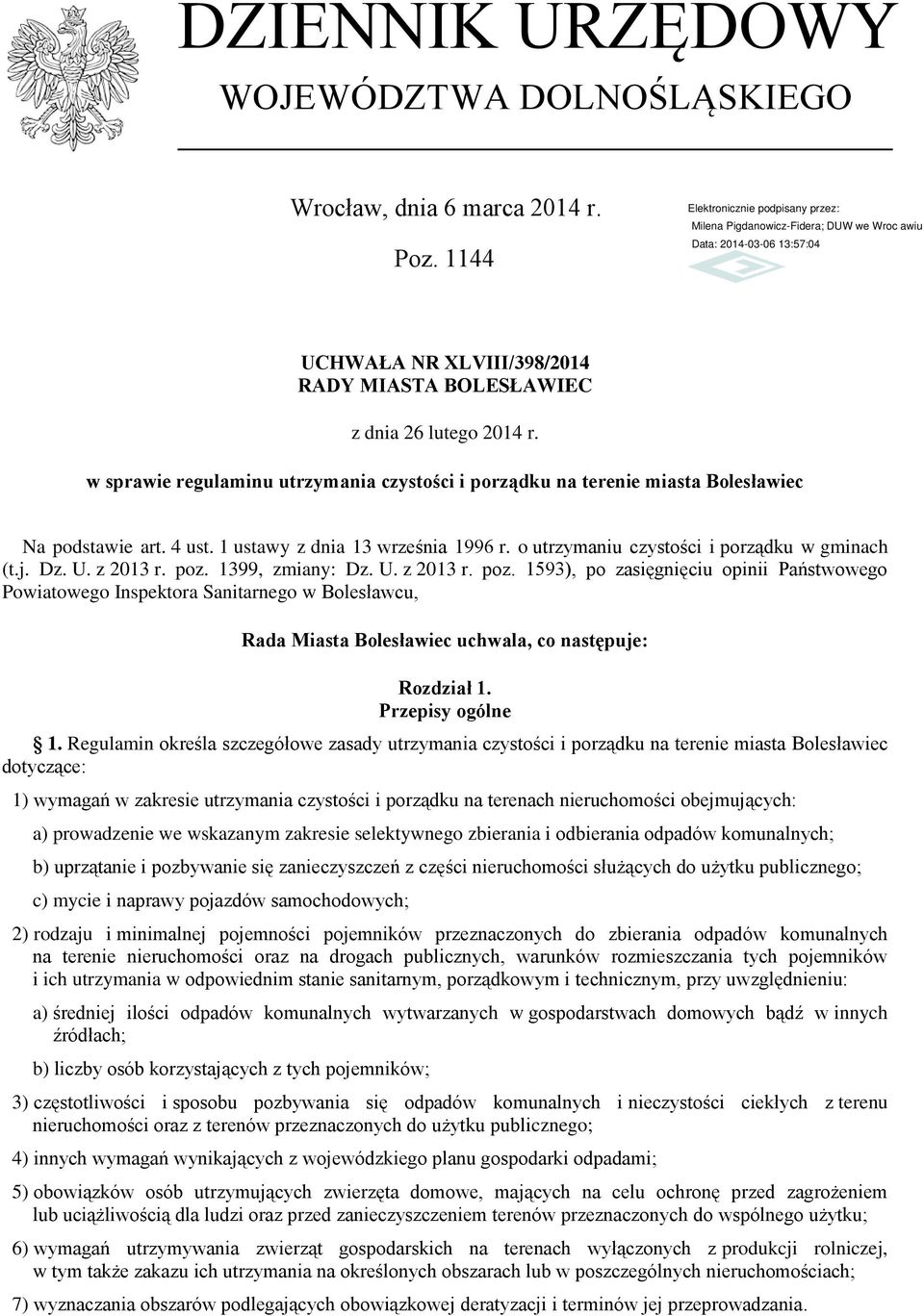 z 2013 r. poz. 1399, zmiany: Dz. U. z 2013 r. poz. 1593), po zasięgnięciu opinii Państwowego Powiatowego Inspektora Sanitarnego w Bolesławcu, Rada Miasta Bolesławiec uchwala, co następuje: Rozdział 1.