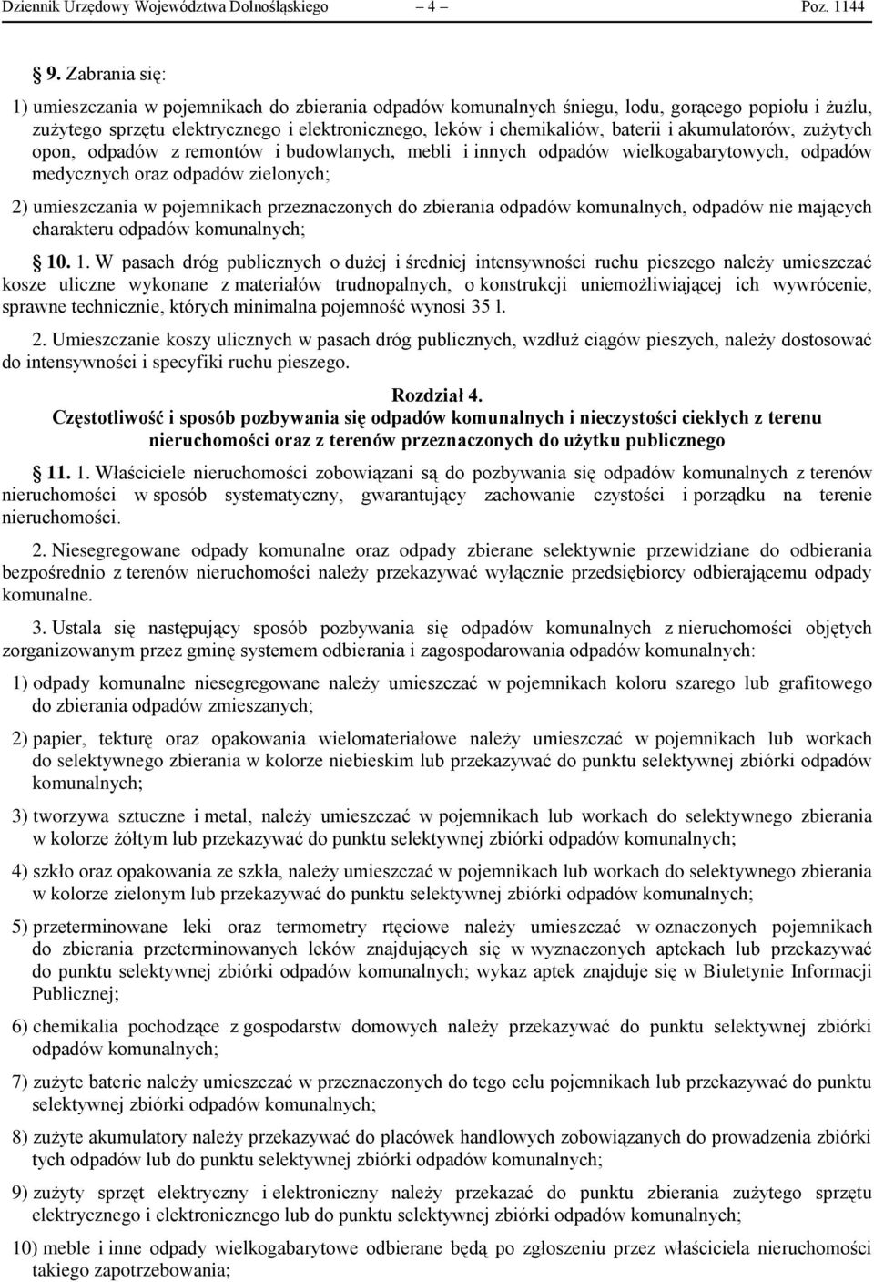 akumulatorów, zużytych opon, odpadów z remontów i budowlanych, mebli i innych odpadów wielkogabarytowych, odpadów medycznych oraz odpadów zielonych; 2) umieszczania w pojemnikach przeznaczonych do