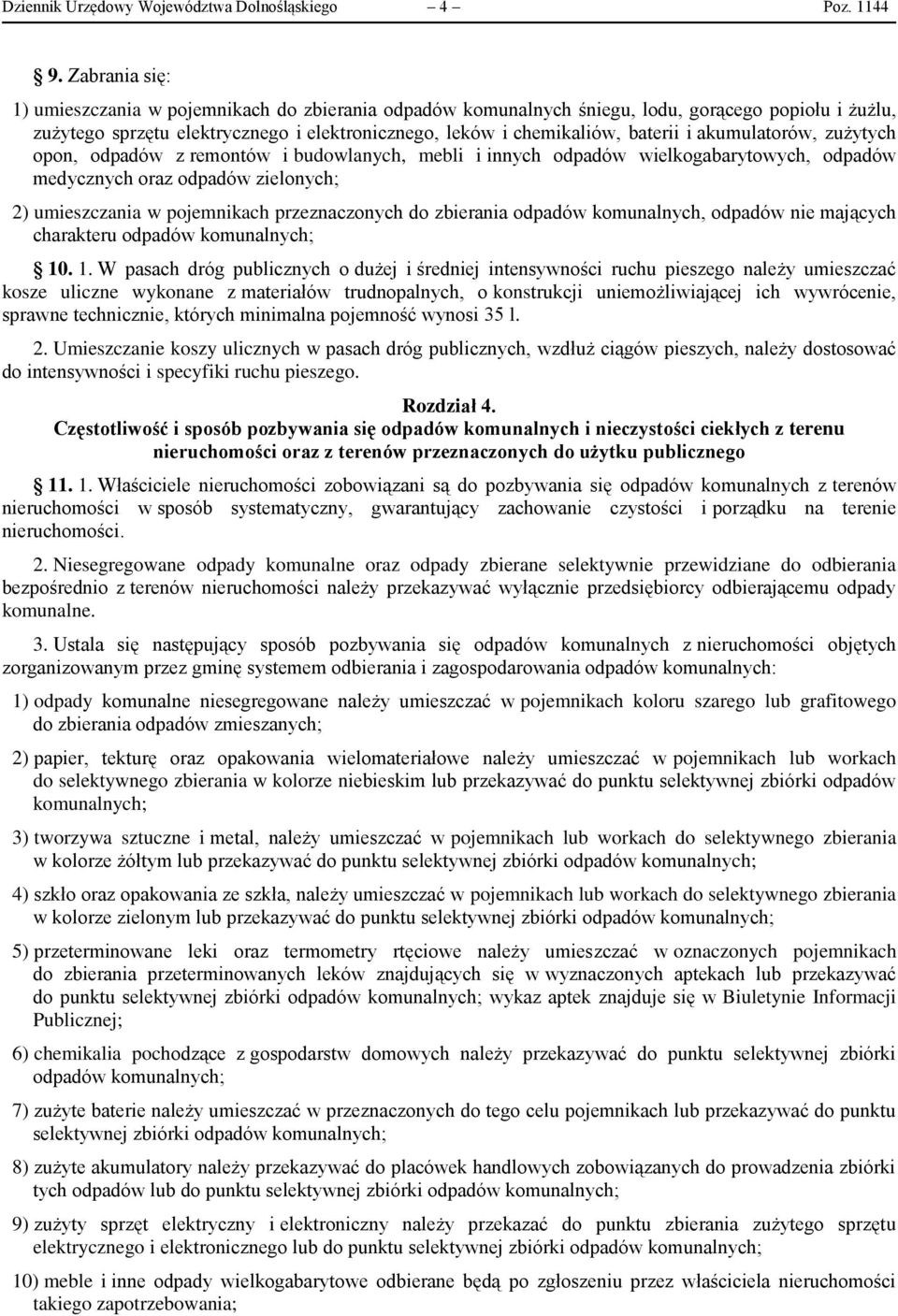 akumulatorów, zużytych opon, odpadów z remontów i budowlanych, mebli i innych odpadów wielkogabarytowych, odpadów medycznych oraz odpadów zielonych; 2) umieszczania w pojemnikach przeznaczonych do