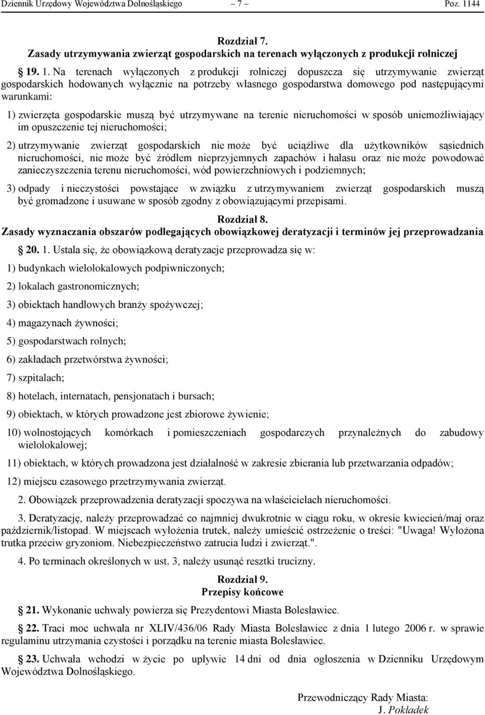 . 1. Na terenach wyłączonych z produkcji rolniczej dopuszcza się utrzymywanie zwierząt gospodarskich hodowanych wyłącznie na potrzeby własnego gospodarstwa domowego pod następującymi warunkami: 1)