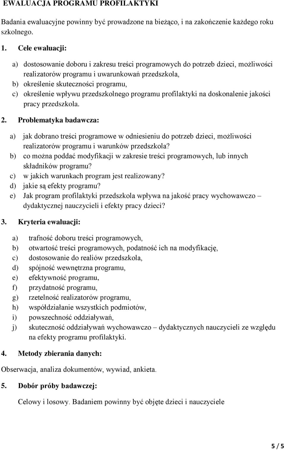 wpływu przedszkolnego programu profilaktyki na doskonalenie jakości pracy przedszkola. 2.