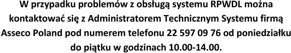 Systemu firmą Asseco Poland pod numerem telefonu 22