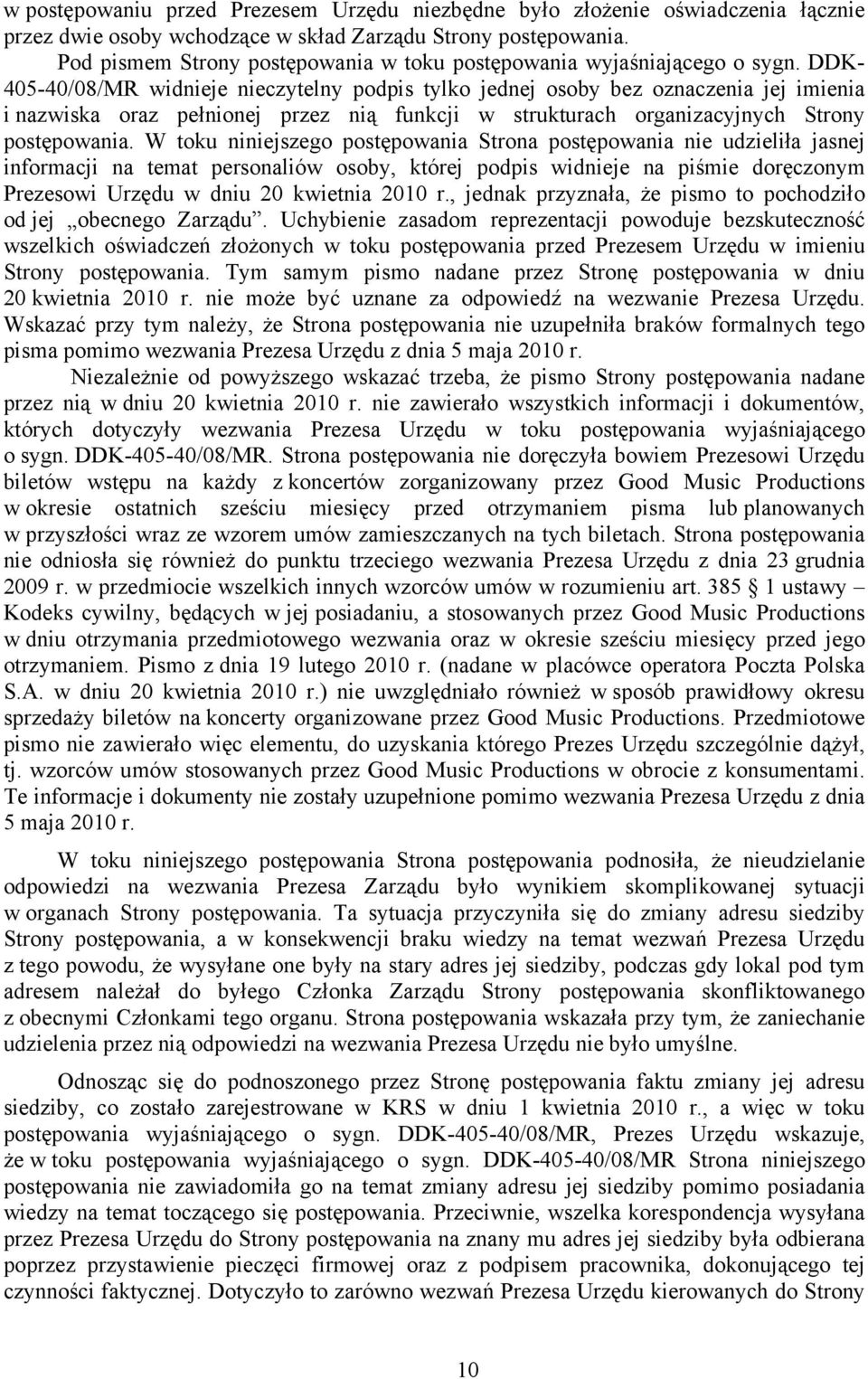 DDK- 405-40/08/MR widnieje nieczytelny podpis tylko jednej osoby bez oznaczenia jej imienia i nazwiska oraz pełnionej przez nią funkcji w strukturach organizacyjnych Strony postępowania.