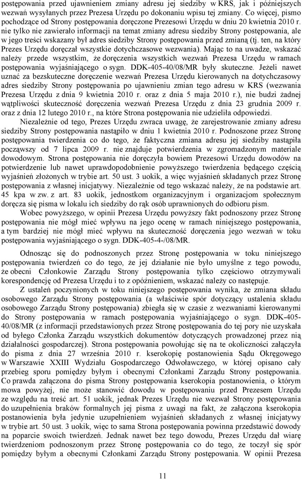 nie tylko nie zawierało informacji na temat zmiany adresu siedziby Strony postępowania, ale w jego treści wskazany był adres siedziby Strony postępowania przed zmianą (tj.