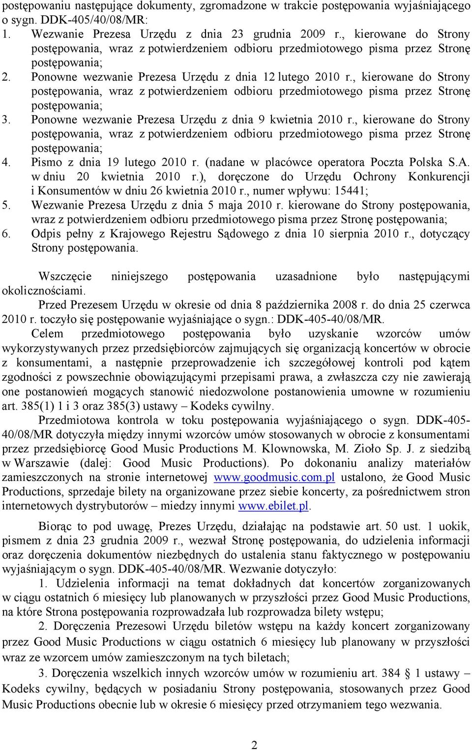 , kierowane do Strony postępowania, wraz z potwierdzeniem odbioru przedmiotowego pisma przez Stronę postępowania; 3. Ponowne wezwanie Prezesa Urzędu z dnia 9 kwietnia 2010 r.