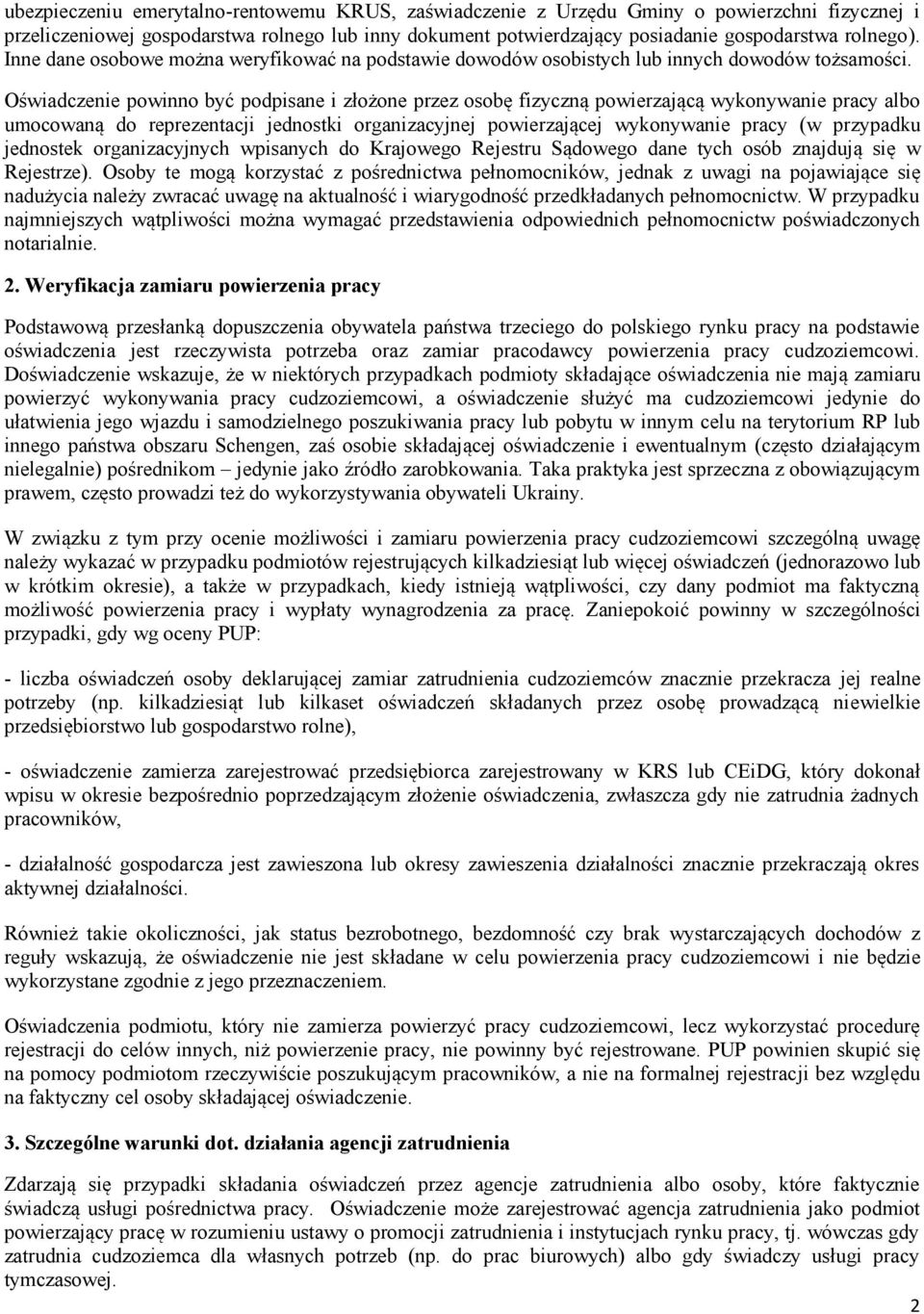 Oświadczenie powinno być podpisane i złożone przez osobę fizyczną powierzającą wykonywanie pracy albo umocowaną do reprezentacji jednostki organizacyjnej powierzającej wykonywanie pracy (w przypadku
