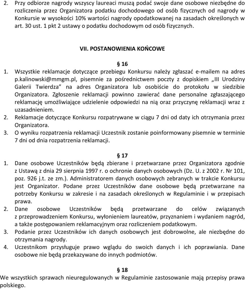 Wszystkie reklamacje dotyczące przebiegu Konkursu należy zgłaszać e-mailem na adres p.kalinowski@mmgm.
