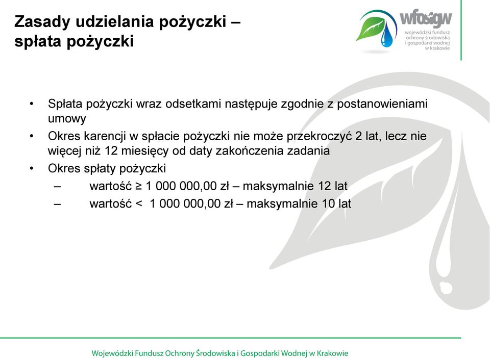 2 lat, lecz nie więcej niż 12 miesięcy od daty zakończenia zadania Okres spłaty