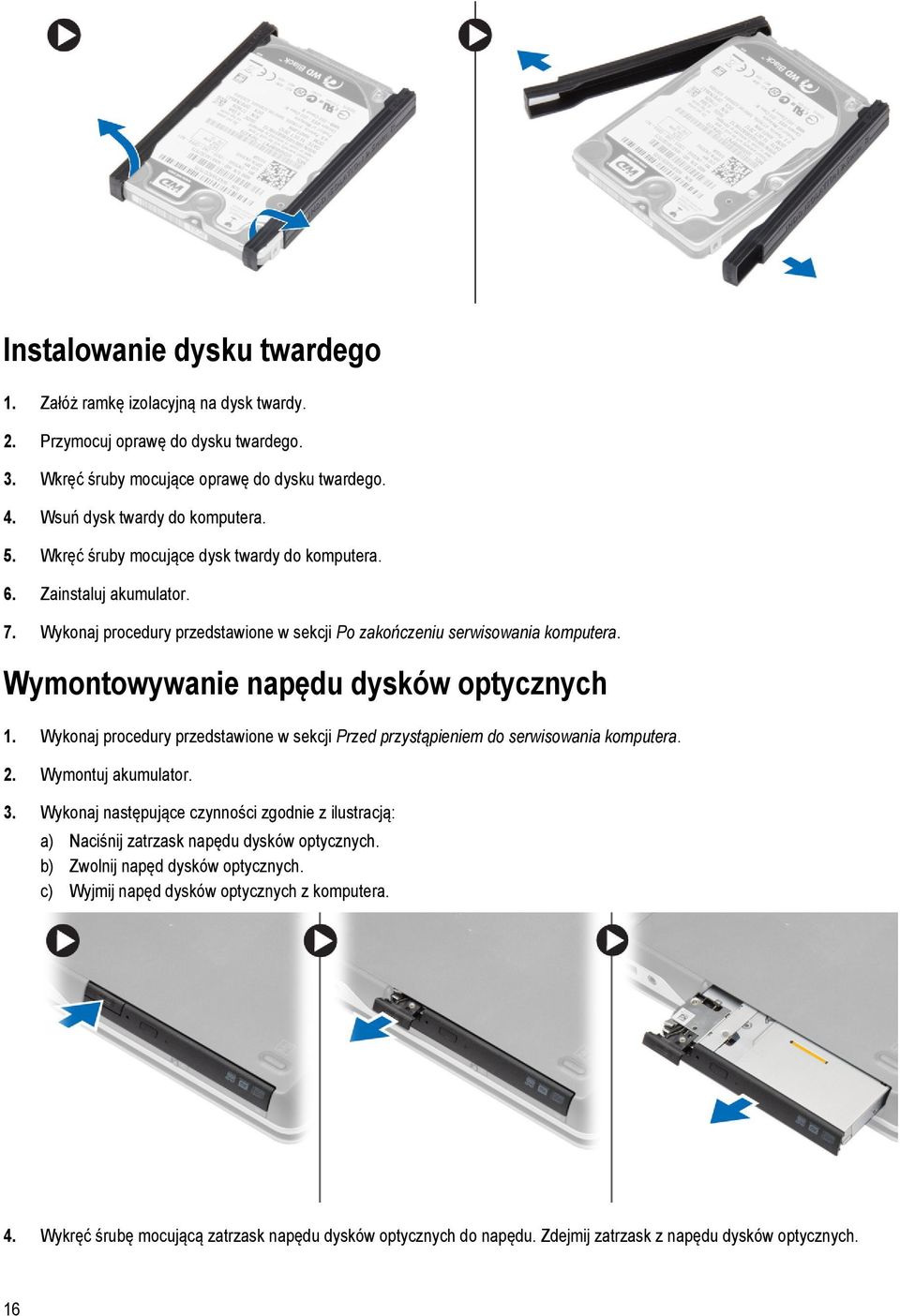 Wykonaj procedury przedstawione w sekcji Przed przystąpieniem do serwisowania komputera. 2. Wymontuj akumulator. 3.