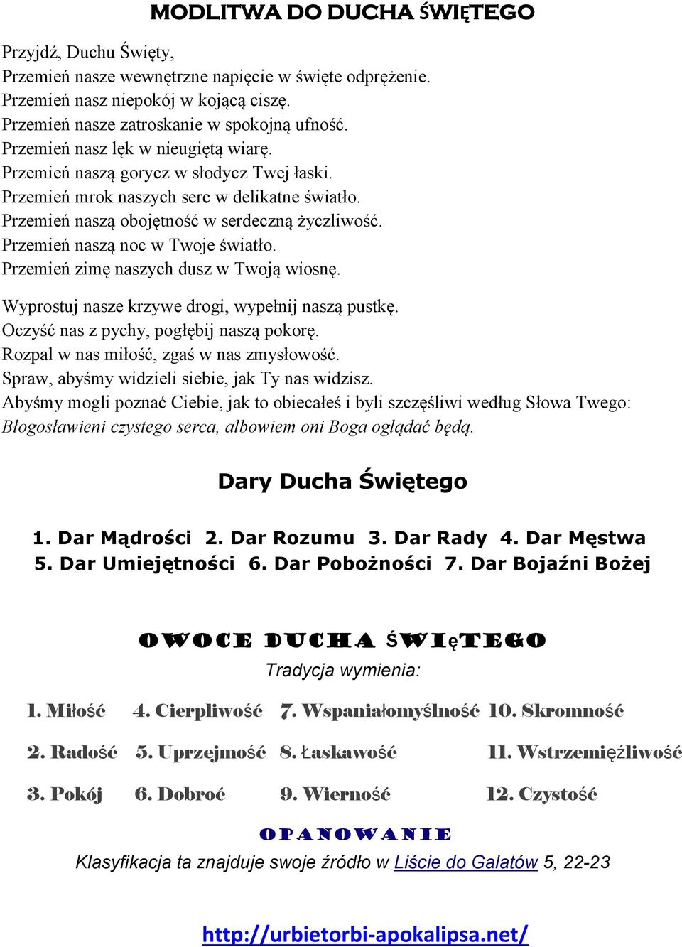 Przemień naszą noc w Twoje światło. Przemień zimę naszych dusz w Twoją wiosnę. Wyprostuj nasze krzywe drogi, wypełnij naszą pustkę. Oczyść nas z pychy, pogłębij naszą pokorę.