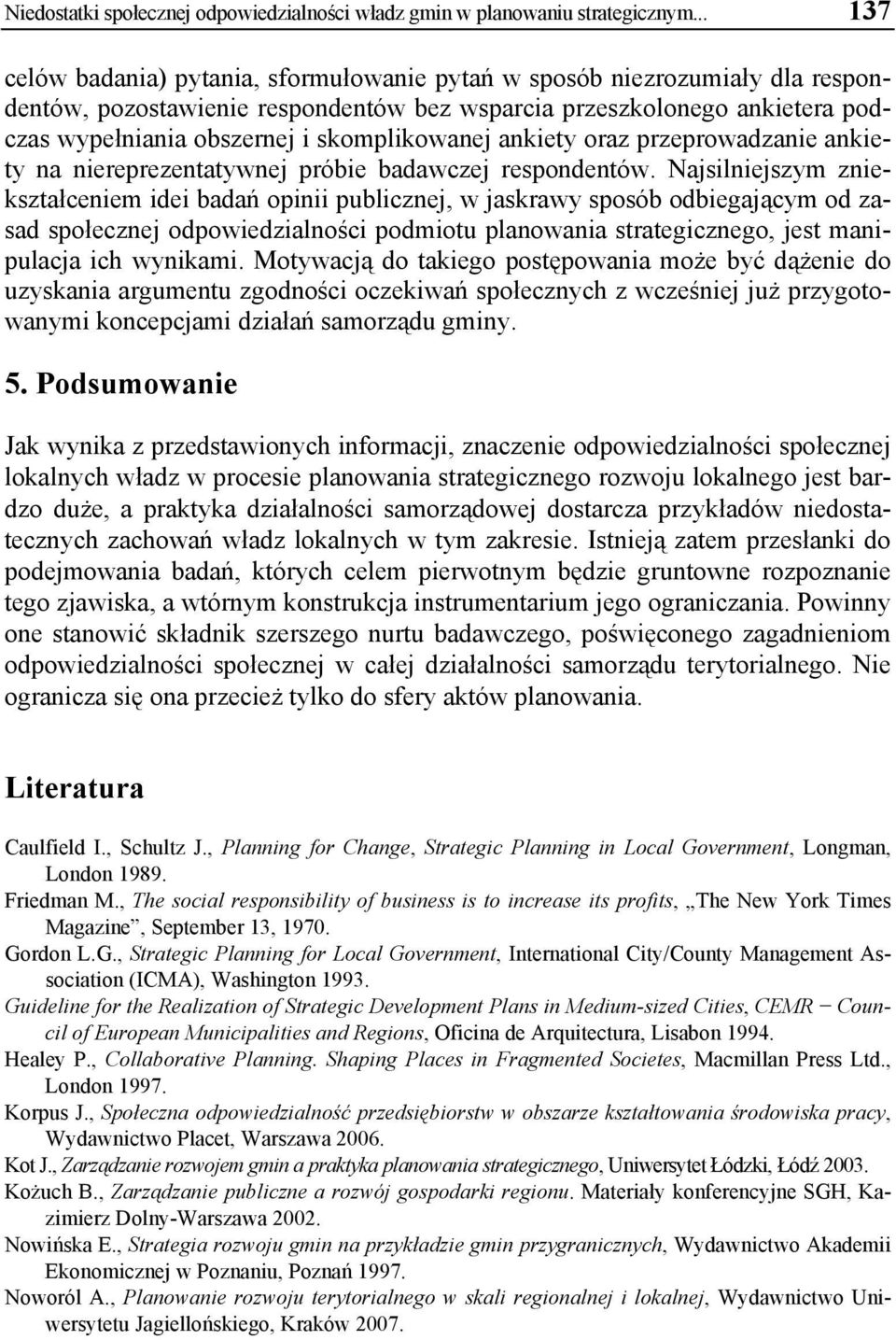 skomplikowanej ankiety oraz przeprowadzanie ankiety na niereprezentatywnej próbie badawczej respondentów.