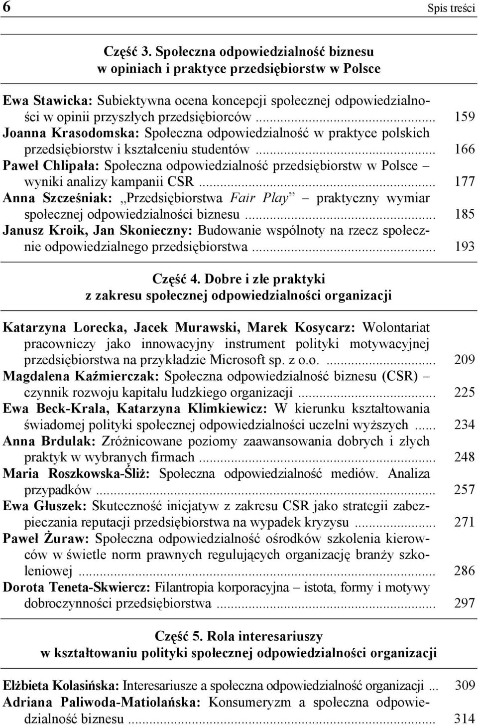 .. 159 Joanna Krasodomska: Społeczna odpowiedzialność w praktyce polskich przedsiębiorstw i kształceniu studentów.