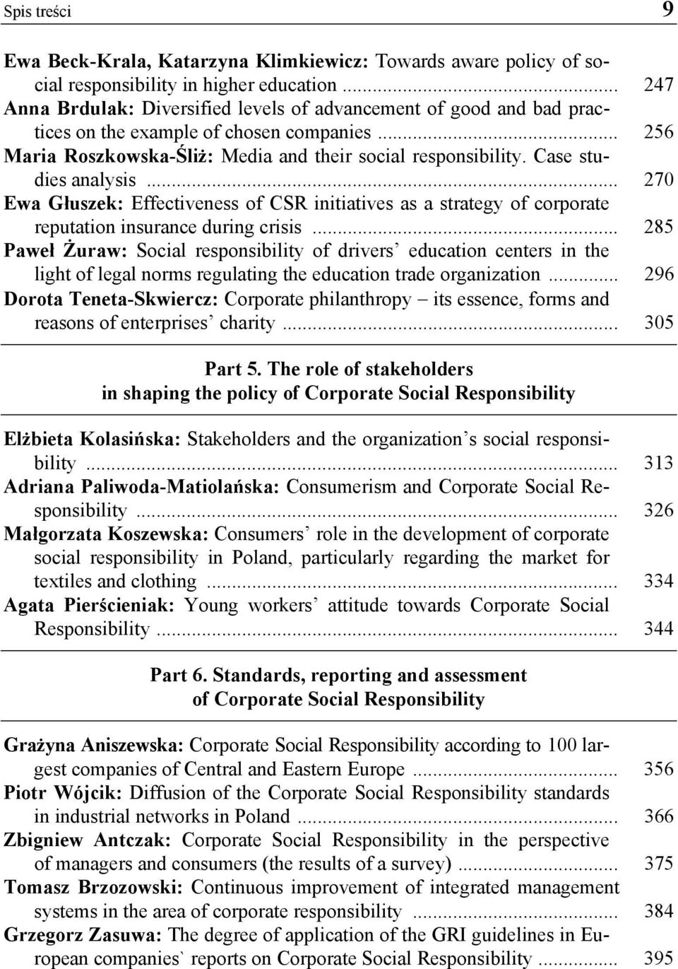 Case studies analysis... 270 Ewa Głuszek: Effectiveness of CSR initiatives as a strategy of corporate reputation insurance during crisis.