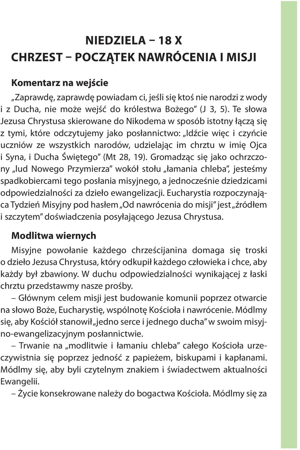 imię Ojca i Syna, i Ducha Świętego (Mt 28, 19).