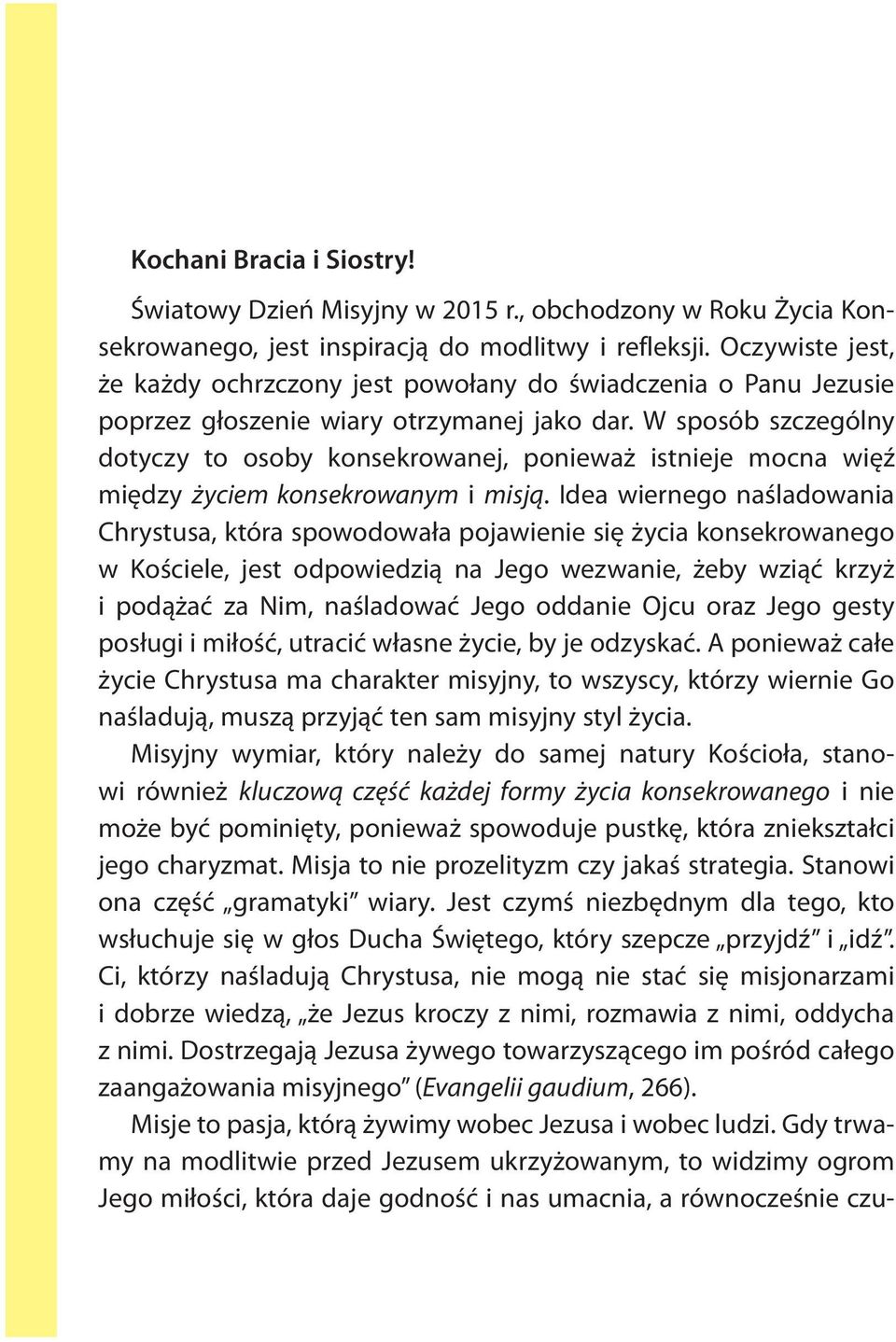W sposób szczególny dotyczy to osoby konsekrowanej, ponieważ istnieje mocna więź między życiem konsekrowanym i misją.
