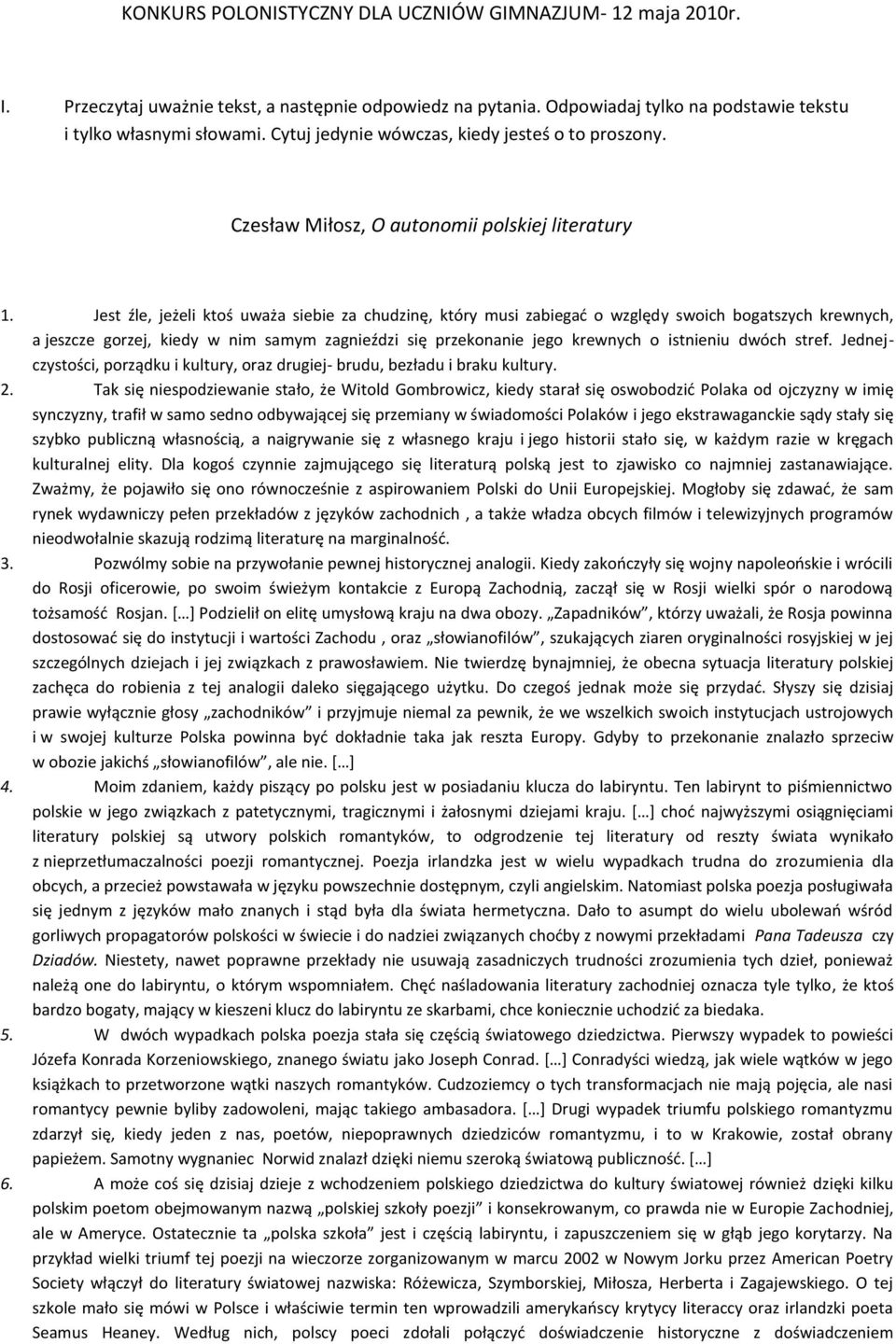 Jest źle, jeżeli ktoś uważa siebie za chudzinę, który musi zabiegać o względy swoich bogatszych krewnych, a jeszcze gorzej, kiedy w nim samym zagnieździ się przekonanie jego krewnych o istnieniu