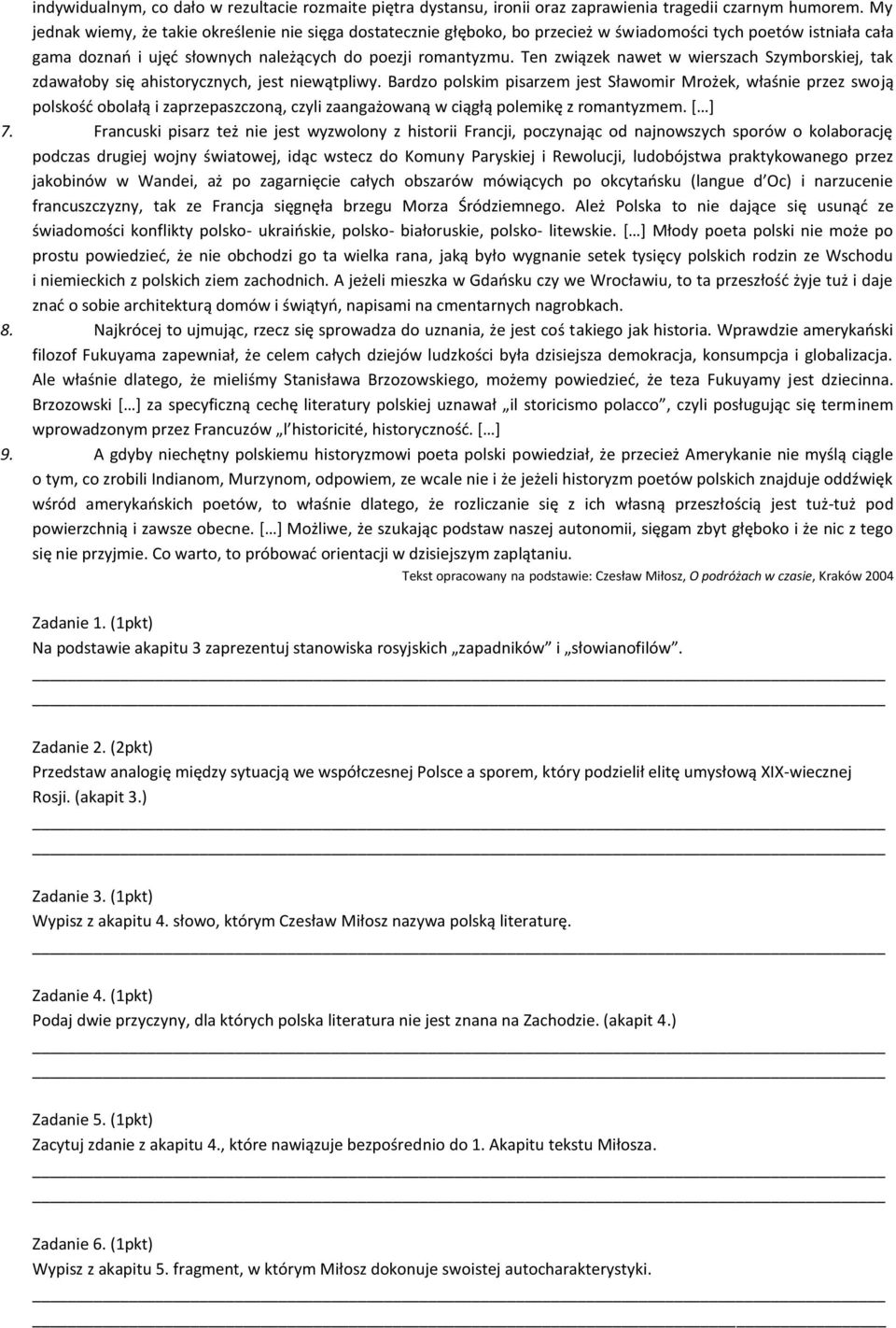 Ten związek nawet w wierszach Szymborskiej, tak zdawałoby się ahistorycznych, jest niewątpliwy.