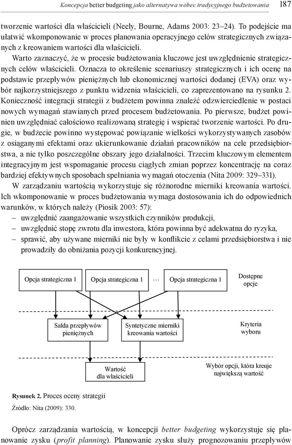 Warto zaznaczyć, że w procesie budżetowania kluczowe jest uwzględnienie strategicznych celów właścicieli.