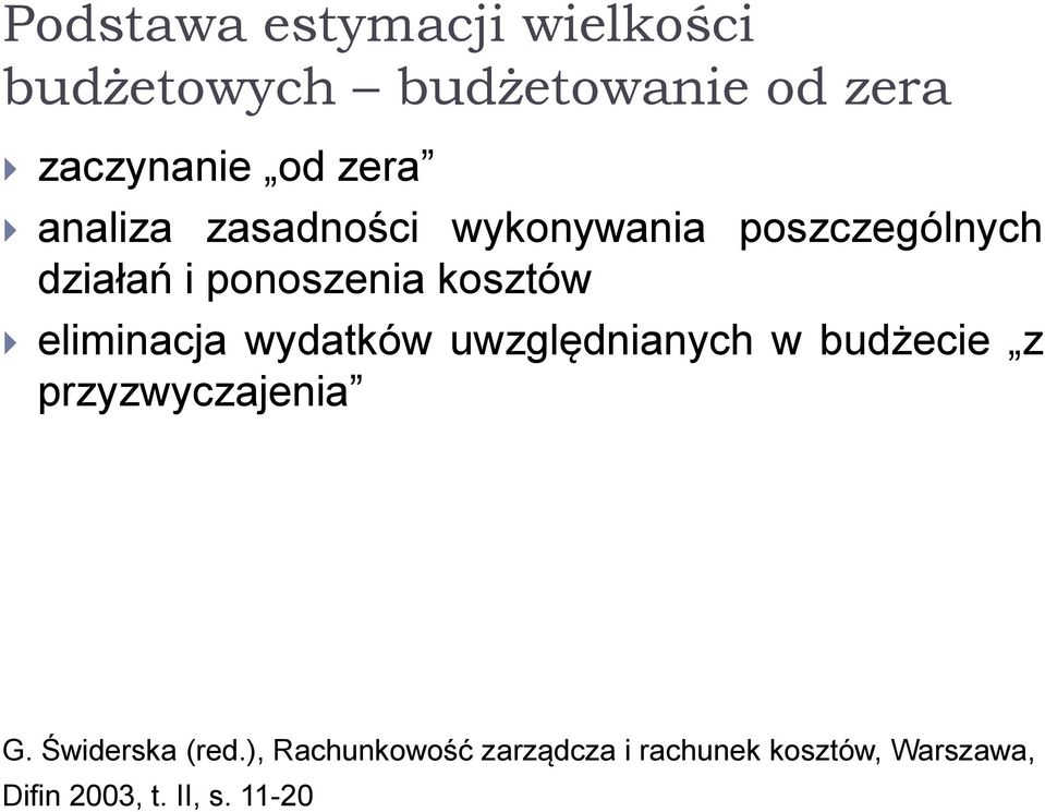 eliminacja wydatków uwzględnianych w budżecie z przyzwyczajenia G.