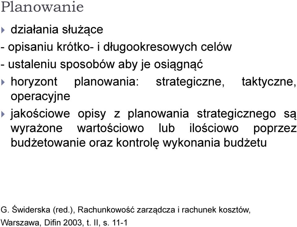 strategicznego są wyrażone wartościowo lub ilościowo poprzez budżetowanie oraz kontrolę wykonania