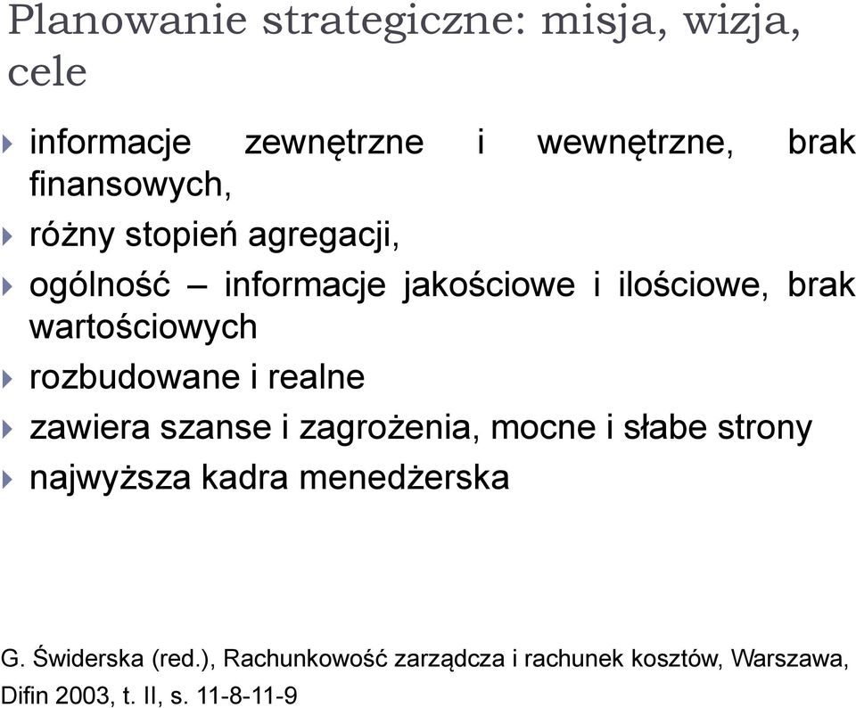 rozbudowane i realne zawiera szanse i zagrożenia, mocne i słabe strony najwyższa kadra