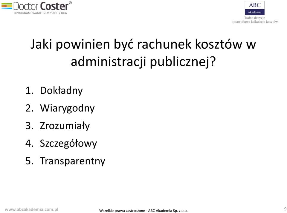 Dokładny 2. Wiarygodny 3.