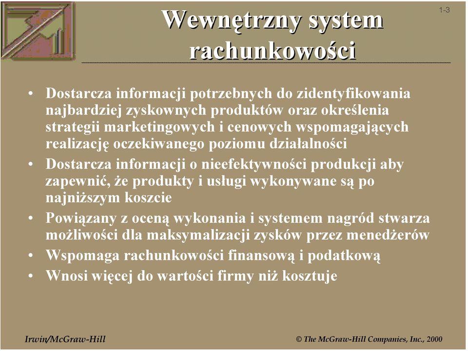 produkcji aby zapewnić, że produkty i usługi wykonywane są po najniższym koszcie Powiązany z oceną wykonania i systemem nagród stwarza