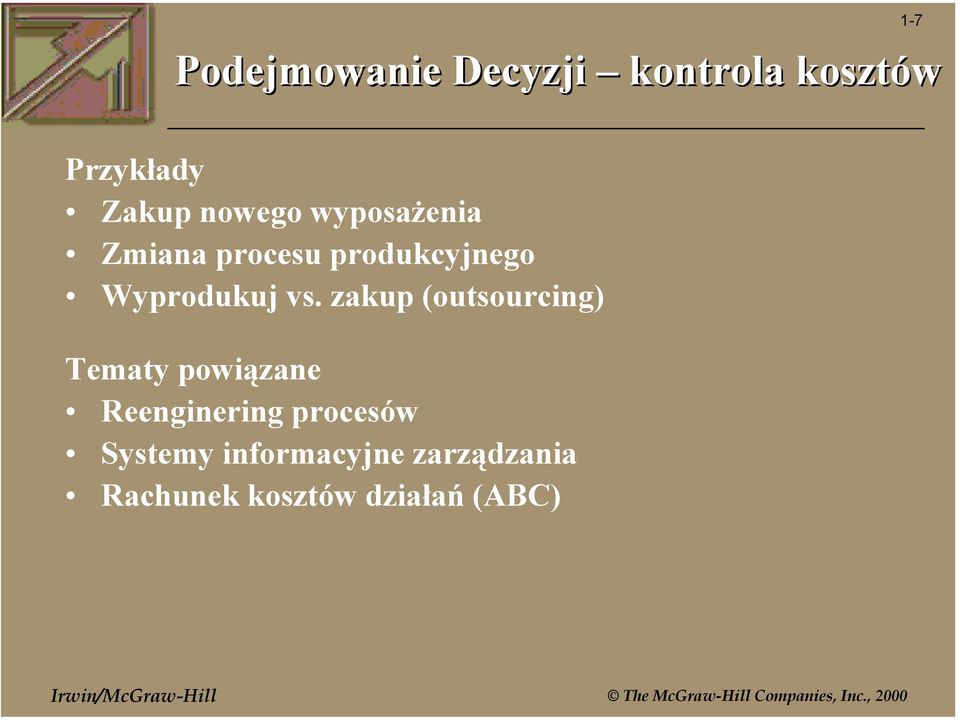 vs. zakup (outsourcing) Tematy powiązane Reenginering