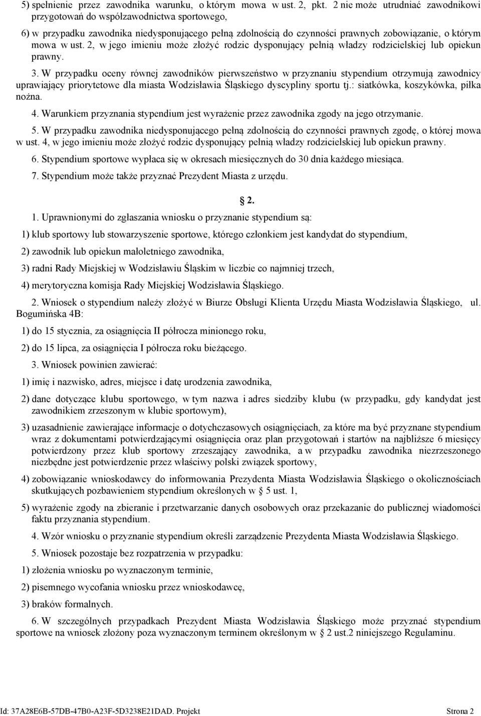 2, w jego imieniu może złożyć rodzic dysponujący pełnią władzy rodzicielskiej lub opiekun prawny. 3.