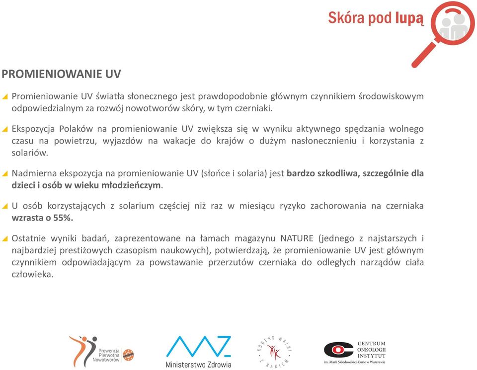 Nadmierna ekspozycja na promieniowanie UV (słońce i solaria) jest bardzo szkodliwa, szczególnie dla dzieci i osób w wieku młodzieńczym.