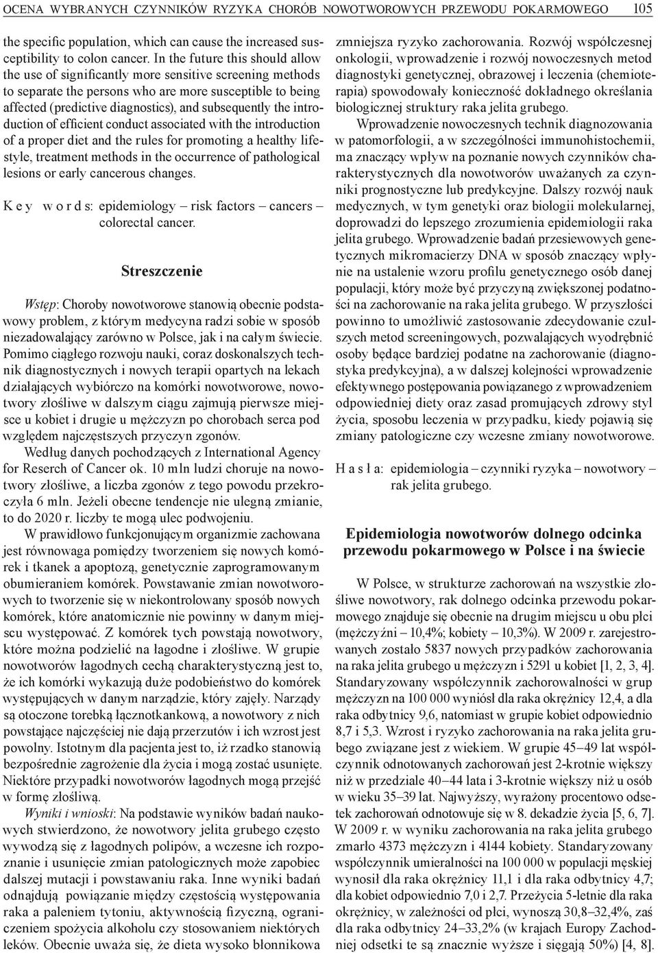 the introduction of efficient conduct associated with the introduction of a proper diet and the rules for promoting a healthy lifestyle, treatment methods in the occurrence of pathological lesions or