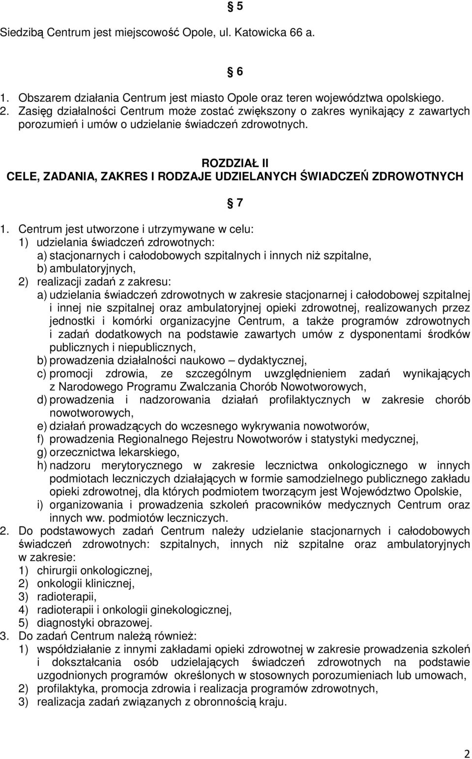 ROZDZIAŁ II CELE, ZADANIA, ZAKRES I RODZAJE UDZIELANYCH ŚWIADCZEŃ ZDROWOTNYCH 7 1.