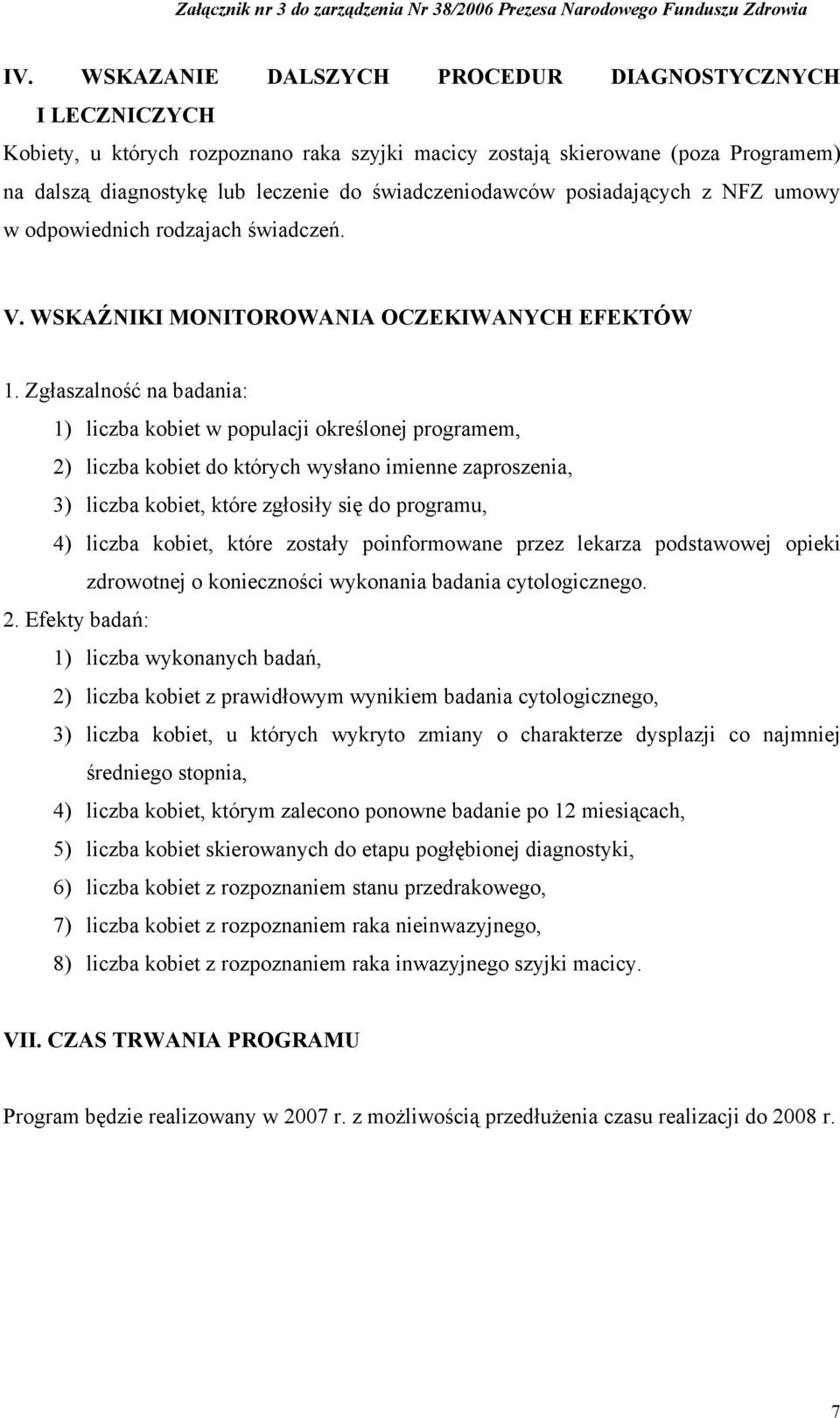 Zgłaszalność na badania: 1) liczba kobiet w populacji określonej programem, 2) liczba kobiet do których wysłano imienne zaproszenia, 3) liczba kobiet, które zgłosiły się do programu, 4) liczba