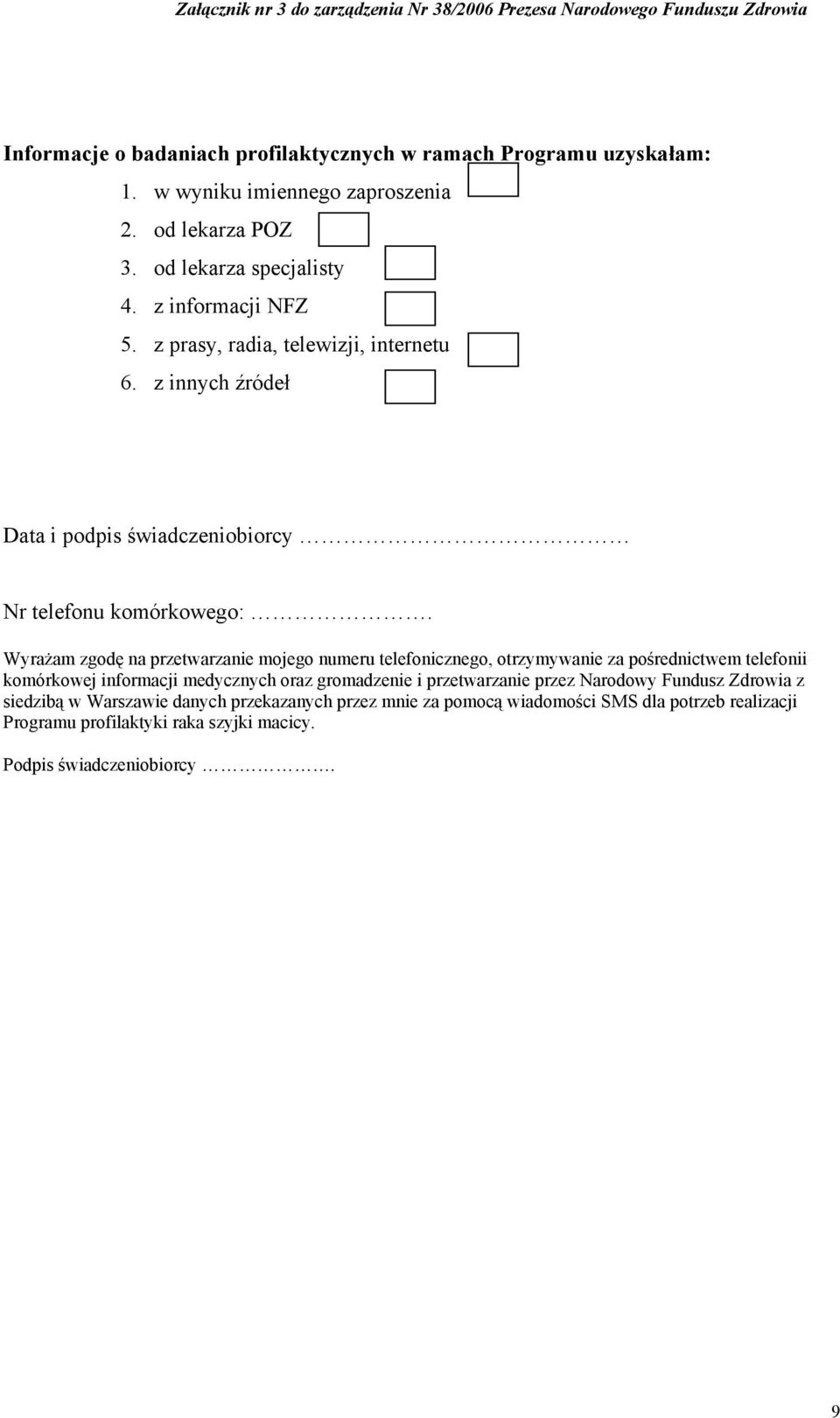 Wyrażam zgodę na przetwarzanie mojego numeru telefonicznego, otrzymywanie za pośrednictwem telefonii komórkowej informacji medycznych oraz gromadzenie i
