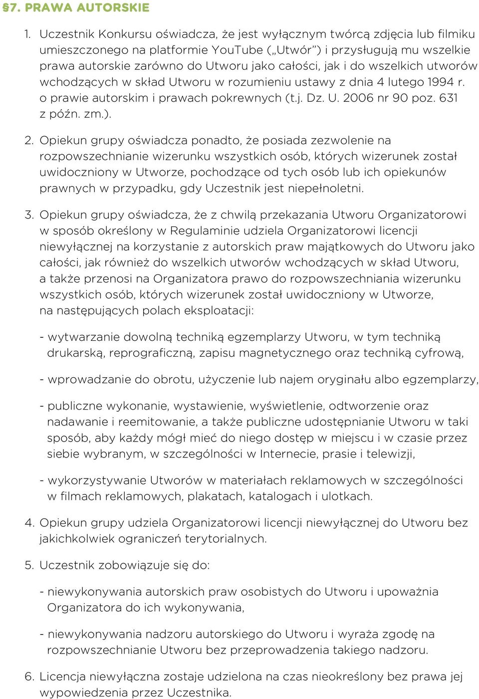 i do wszelkich utworów wchodzących w skład Utworu w rozumieniu ustawy z dnia 4 lutego 1994 r. o prawie autorskim i prawach pokrewnych (t.j. Dz. U. 20