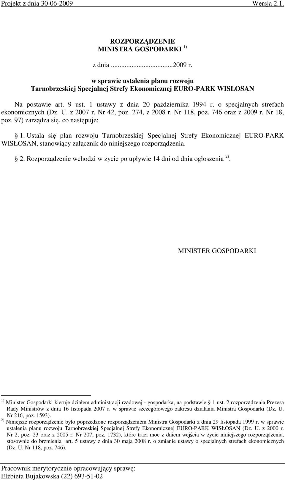 o specjalnych strefach ekonomicznych (Dz. U. z 2007 r. Nr 42, poz. 274, z 2008 r. Nr 118, poz. 746 oraz z 2009 r. Nr 18, poz. 97) zarządza się, co następuje: 1.