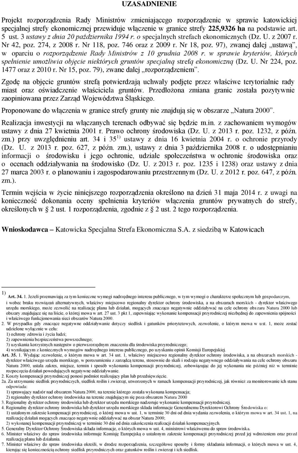 97), zwanej dalej ustawą, w oparciu o rozporządzenie Rady Ministrów z 10 grudnia 2008 r. w sprawie kryteriów, których spełnienie umożliwia objęcie niektórych gruntów specjalną strefą ekonomiczną (Dz.