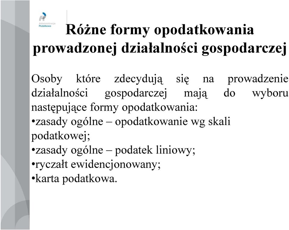 wyboru następujące formy opodatkowania: zasady ogólne opodatkowanie wg